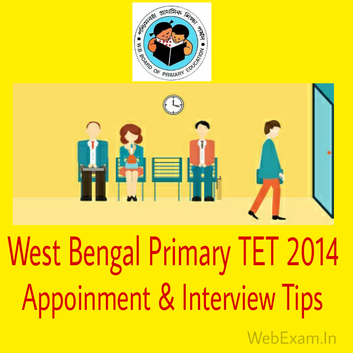 Read more about the article West Bengal Primary TET 2014 Appointment & Interview Suggestion with Tips and details Info