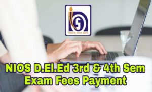 Read more about the article NIOS DElEd 3rd & 4th Semesters Exam Fees Payment for December 2018 Exam