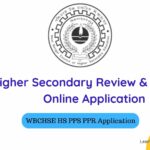 WBCHSE HS PPS PPR 2025: Apply Online Review & Scrutiny Result