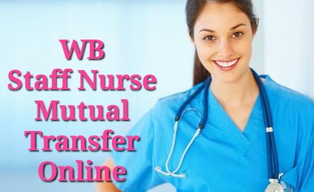 WB Health Staff Nurse Mutual Transfer Online Application Process