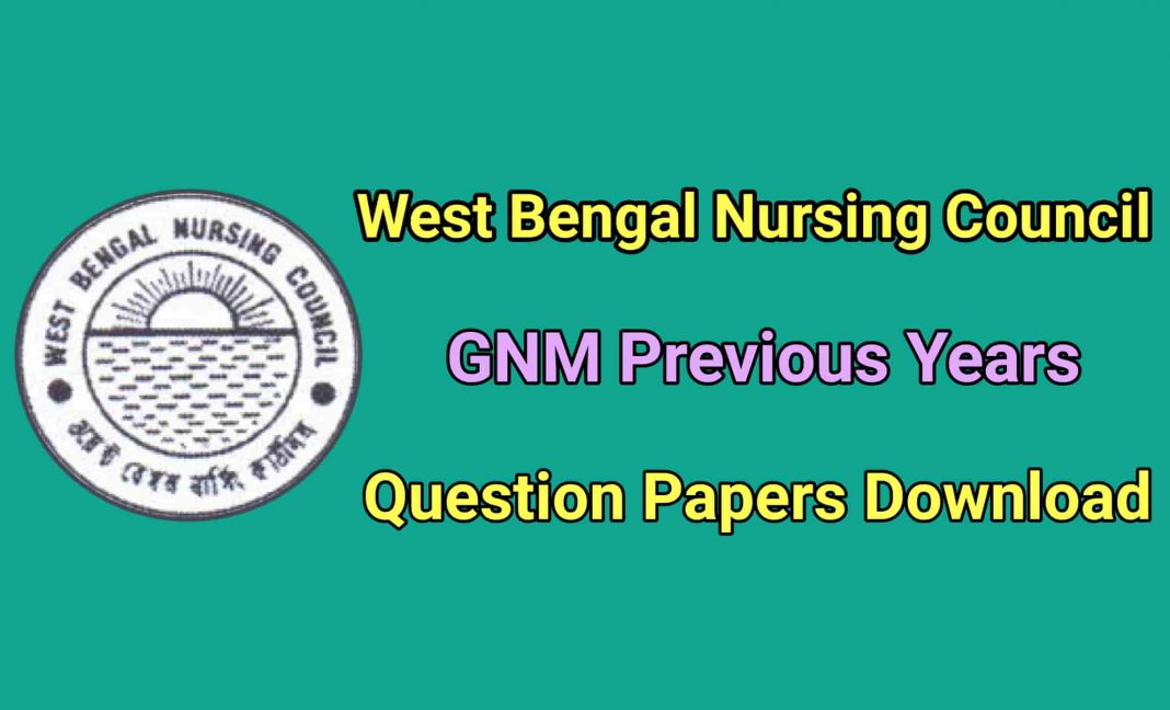 WB Nursing Council GNM Previous Years Question Papers Download