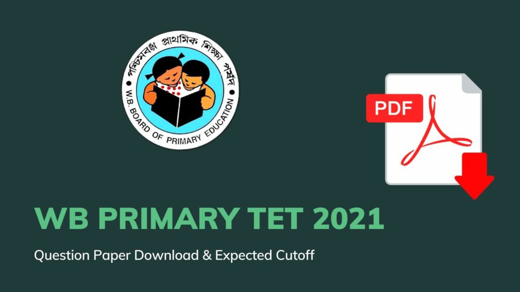 WB Primary TET 2021 Question Paper Download - Expected Cutoff & Result