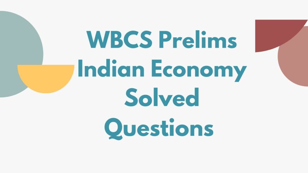 WBCS Economy Previous Years Solved Question Papers Download - Prelims Exam